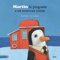 Martin le pingouin a un nouveau voisin (coll.mes ptits albums)