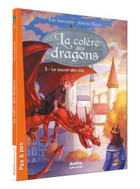 La colère des dragons -  le secret des rois  tome 3 (coll. pas à pas)