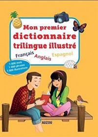 Mon premier dictionnaire illustré français québécois - anglais - espagnol