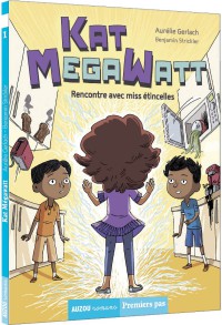 Kat Megawatt, tome 1 - Rencontre avec miss étincelles