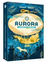 Aurora - Tome 1 - L'expédition fantastique - Poche