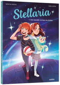 Stellaria - Tome 1 - Une nouvelle vie dans les étoiles