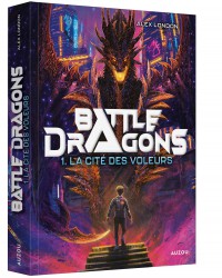 Battle dragons tome 1 - La cité des voleurs
